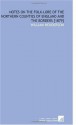 Notes on the Folk-Lore of the Northern Counties of England and the Borders [1879] - William Henderson