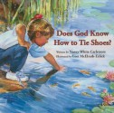 Does God Know How to Tie Shoes? (Board Book) - Nancy White Carlstrom, Lori McElrath-Eslick