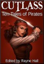 Cutlass: Ten Tales of Pirates - Rayne Hall, Douglas Kolacki, Jonathan Broughton, John Blackport