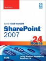 Sams Teach Yourself SharePoint 2007 in 24 Hours: Using Windows SharePoint Services 3.0 - Mike Walsh