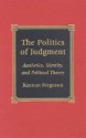 The Politics of Judgment: Aesthetics, Identity, and Political Theory - Kennan Ferguson