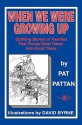 When We Were Growing Up: Uplifting Stories of Families That Turned Hard Times Into Good Times - Pat Pattan, David Byrne