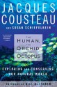 The Human, the Orchid, and the Octopus: Exploring and Conserving Our Natural World - Jacques-Yves Cousteau, Bill McKibben, Susan Schiefelbein