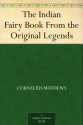 The Indian Fairy Book From the Original Legends - Cornelius Mathews, John McLenan