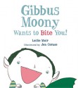 Gibbus Moony Wants to Bite You! - Leslie Muir, Jen Corace