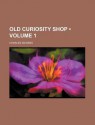 Old Curiosity Shop, Volume 1 - Charles Dickens