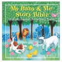 My Baby & Me Story Bible - Tracy Harrast, Gloria Oostema