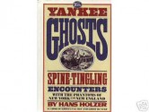 Yankee Ghosts: Spine Tingling Encounters with the Phantoms of New York and New England - Hans Holzer