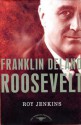 Franklin Delano Roosevelt: The American Presidents Series: The 32nd President, 1933-1945 - Roy Jenkins, Arthur M. Schlesinger Jr.