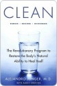 Clean: The Revolutionary Program to Restore the Body's Natural Ability to Heal Itself - Alejandro Junger