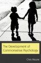 The Development of Commonsense Psychology (Developing Mind Series) - Chris Moore