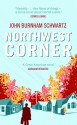 Northwest Corner - John Burnham Schwartz