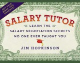 Salary Tutor: Learn the Salary Negotiation Secrets No One Ever Taught You - Jim Hopkinson