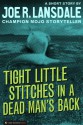 Tight Little Stitches in a Dead Man's Back - Joe R. Lansdale