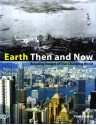 Earth Then and Now: Amazing Images of Our Changing World - Fred Pearce