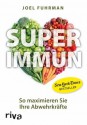 Superimmun: So maximieren Sie Ihre Abwehrkräfte (German Edition) - Joel Fuhrman