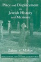 Place and Displacement in Jewish History and Memory: Zakor v' Makor - David Cesarani, Tony Kushner, Milton Shain