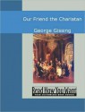 Our Friend the Charlatan - George R. Gissing