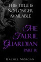 The Faerie Guardian, Part IV - Rachel Morgan