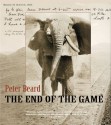 The End of the Game: The Last Word from Paradise - A Pictoral Documentation of the origins, History and Prospects of the Big Game Africa - Peter Beard