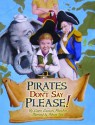 Pirates Don't Say Please! - Laurie Lazzaro Knowlton, Adrian Tans