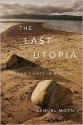 The Last Utopia: Human Rights in History - Samuel Moyn