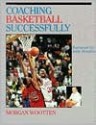 Coaching Basketball Successfully - Morgan Wootten, Dave Gilbert