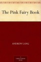 The Pink Fairy Book - Andrew Lang