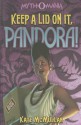 Keep a Lid on It, Pandora! - Kate McMullan, Denis Zilber