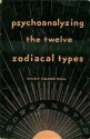 Psychoanalyzing the Twelve Zodiacal Types - Manly P. Hall