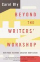 Beyond the Writers' Workshop: New Ways to Write Creative Nonfiction - Carol Bly