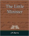 The Little Minister - Barrie J. M. Barrie