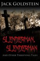 Slenderman, Slenderman - And Other Terrifying Tales - Jack Goldstein