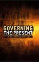 Governing the Present: Administering Economic, Social and Personal Life - Peter Miller, Nikolas Rose