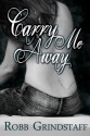 Carry Me Away - Robb Grindstaff