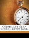 Confessions of an English Opium-Eater - Thomas de Quincey