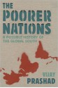 The Poorer Nations: A Possible History of the Global South - Vijay Prashad