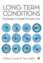 Long-Term Conditions: Challenges in Health & Social Care - Cathy E. Lloyd, Tom Heller