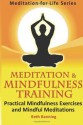 Meditation and Mindfulness Training: Practical Mindfulness Exercises and Mindful Meditations - Beth Banning, Neill Gibson