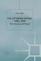 The Ottoman Empire, 1300 1650: The Structure Of Power - Colin Imber