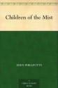 Children of the Mist (免费公版书) - Eden Phillpotts