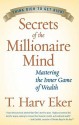 Secrets of the Millionaire Mind - T. Harv Eker