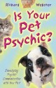 Is Your Pet Psychic?: Developing Psychic Communication with Your Pet - Richard Webster