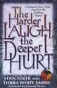 The Harder I Laugh, the Deeper I Hurt: Unmask Your Pain, and Let the Healing Begin - Stan Toler, Debra White Smith