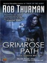 The Grimrose Path - Rob Thurman, Hillary Huber