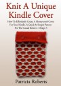 Knit A Unique Kindle Cover: How To Effortlessly Create A Honeycomb Cover For Your Kindle, A Quick & Simple Pattern For The Casual Knitter-Design 3 (Kindle Cover Knitting Patterns) - Patricia Roberts