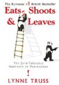 Eats, Shoots And Leaves: The Zero Tolerance Approach To Punctuation - Lynne Truss