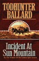 Incident at Sun Mountain - Todhunter Ballard