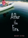 After the Fire - Becky Citra