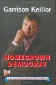 Homegrown Democrat: A Few Plain Thoughts from the Heart of America - Garrison Keillor